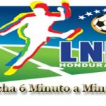 Minuto a Minuto sexta Fecha Liga Nacional